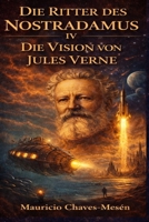 Die Ritter des Nostradamus IV : Die Vision des Jules Verne (Die Saga des verbotenen Wissens) (German Edition) B0GS9TXWK8 Book Cover