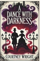 A Dance with Darkness: A Love Story Forged in Blood and Shadows B0DXCFSLSL Book Cover