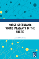 Norse Greenland: Viking Peasants in the Arctic 0367585804 Book Cover