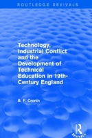 Technology, Industrial Conflict and the Development of Technical Education in 19th-Century England 1138734543 Book Cover