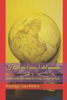 Historia (rara) del mundo: Selección de relatos muy, muy cortos B08WK2H8GP Book Cover
