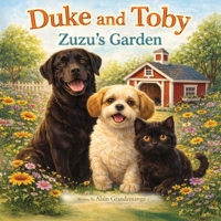 Duke and Toby in Zuzu's Garden: A Gentle Story About Trust, Family, and Finding a Place to Belong (Brothers Forever) 1971714062 Book Cover