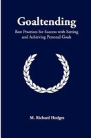 Goaltending: Best Practices for Success with Setting and Achieving Personal Goals 061553340X Book Cover