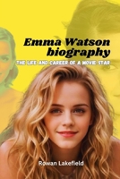 Emma Watson Biography: The life and career of a movie star B0DVGHCD9V Book Cover