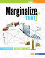 Marginalize That!: An Introduction to Microeconomics 0757586279 Book Cover