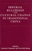 Imperial Rulership and Cultural Change in Traditional China 0295993758 Book Cover