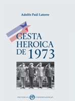 Gesta Heroica de 1973 (Spanish Edition) 9566172141 Book Cover