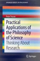 Practical Applications of the Philosophy of Science: Thinking about Research 3319004514 Book Cover