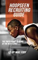 HoopSeen Recruiting Guide: What you need to know to play college basketball 0692895108 Book Cover