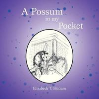 A Possum in my Pocket 1479778893 Book Cover