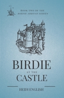 Birdie at the Castle 1706817657 Book Cover