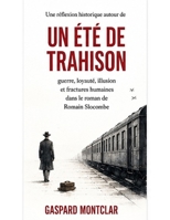 Une réflexion historique autour de Un été de trahison: Guerre, loyauté, illusion et fractures humaines dans le roman de Romain Slocombe (French Edition) B0HGWXLM6D Book Cover