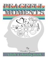 Peaceful Moments: Coloring Book for Adults 1986639533 Book Cover