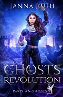 Ghosts of the Revolution (Parisian Ghosts) 1991411030 Book Cover