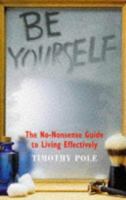 Be Yourself: The No-Nonsense Guide to Living Effectively 1862040192 Book Cover