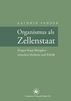 Organismus ALS Zellenstaat: Rudolf Virchows Korper-Staat-Metapher Zwischen Medizin Und Politik 3862260984 Book Cover