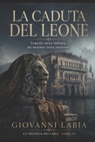 La Caduta del Leone: Venezia torna italiana, ma nessuno torna innocente (La Trilogia dei Labia) (Italian Edition) B0H21JSPRX Book Cover