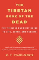 The Tibetan Book of the Dead: The Timeless Buddhist Guide to Life, Death and Rebirth 1250395593 Book Cover