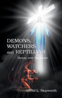 DEMONS, WATCHERS and REPTILIANS: Victory over Darkness B0GHNYGF12 Book Cover