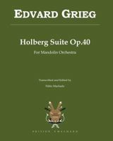 Holberg Suite Op.40 - Edvard Grieg: Transcription for Mandolin Orchestra by Fabio Machado 1449540627 Book Cover