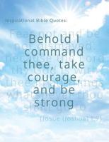 Inspirational Bible Quotes: Behold I command thee, take courage, and be strong: A discreet internet password organizer (password book) 1975616758 Book Cover