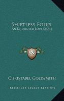 Shiftless Folks: An Undiluted Love Story 116363431X Book Cover