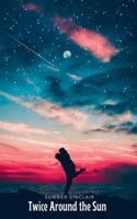 Twice Around the Sun B0FLNYXJCY Book Cover