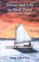 Danny and Life on Bluff Point: Lost in the Dark 144014608X Book Cover
