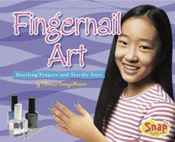 Fingernail Art: Dazzling Fingers and Terrific Toes (Snap) 0736864741 Book Cover