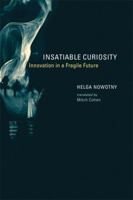 Insatiable Curiosity: Innovation in a Fragile Future 0262515105 Book Cover