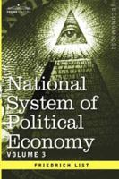 National System of Political Economy: The Systems/The Politics 1596055448 Book Cover