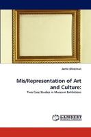 Mis/Representation of Art and Culture:: Two Case Studies in Museum Exhibitions 3838353595 Book Cover