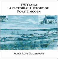 175 Years: A Pictorial History of Port Lincoln 0992531837 Book Cover