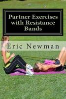 Partner Exercises with Resistance Bands: Buddy Up for a Better Body 1492157430 Book Cover