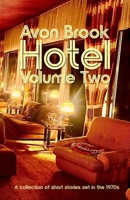 Avon Brook Hotel | Volume 2: A collection of stories of set in the 1970s B0GYSBFX3X Book Cover