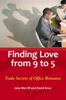 Finding Love from 9 to 5: Trade Secrets of Office Romance 0313391297 Book Cover