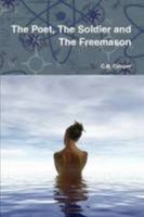 The Poet, the Soldier and the Freemason 0557057248 Book Cover