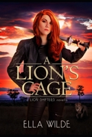 A Lion's Cage: a Lion Shifters novel (Paranormal African Lion Shifter Romance) B0F4JRY4HD Book Cover