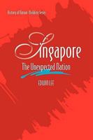 Singapore: The Unexpected Nation 9812307966 Book Cover