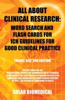 All About Clinical Research: Word Search and Flash Cards for Ich Guidelines for Good Clinical Practice: (Travel Size 2Nd Edition) a Study Guide for 1663249911 Book Cover