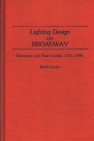 Lighting Design on Broadway: Designers and Their Credits, 1915-1990 (Bibliographies and Indexes in the Performing Arts) 031326533X Book Cover