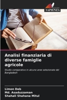 Analisi finanziaria di diverse famiglie agricole: Studio comparativo in alcune aree selezionate del Bangladesh (Italian Edition) 6206822559 Book Cover