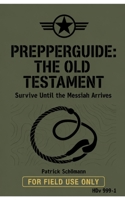 Prepper Guide: The Old Testament: Survive until the Messiah arrives B0GYRWKGG9 Book Cover