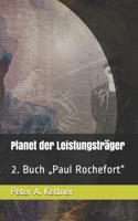 Planet der Leistungsträger: 2. Buch „Paul Rochefort“ (German Edition) 3864225434 Book Cover