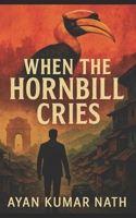 When The Hornbill Cries B0F4QRV9FQ Book Cover