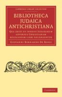 Bibliotheca Judaica Antichristiana: Qua Editi Et Inediti Judaeorum Adversus Christianam Religionem Libri Recensentur 110805370X Book Cover