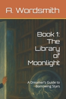 Book 1: The Library of Moonlight: A Dreamer’s Guide to Borrowing Stars B0FR16FM74 Book Cover