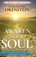 Awaken Your Soul: How to Find Your Inner Spirit and Life’s Purpose 1960299131 Book Cover