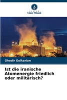 Ist die iranische Atomenergie friedlich oder militärisch? 6205616343 Book Cover