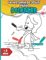 La Historia de Jesus para colorear: Cuaderno de actividades Cristianas para niños de más de 3 años: 25 láminas sencillas y fáciles de identificar, ... niño en la Palabra de Dios B088SSMNJP Book Cover